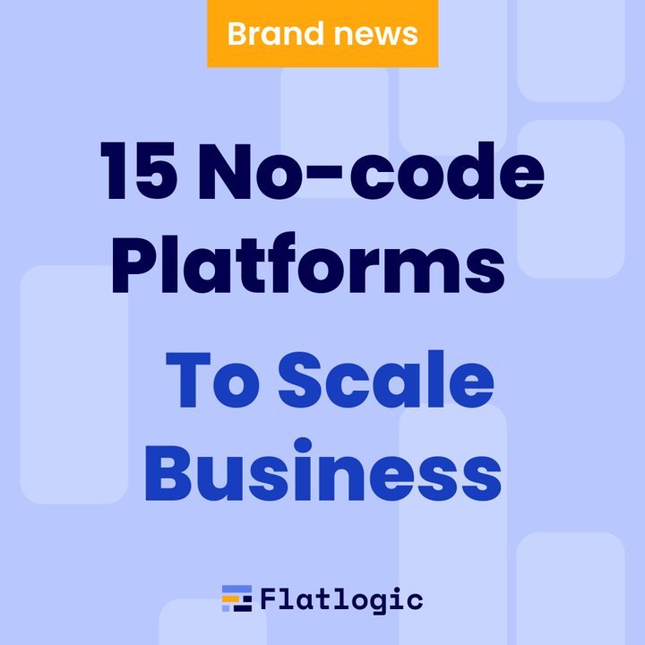Top 15 No-code Platforms To Scale Your Business in 2023