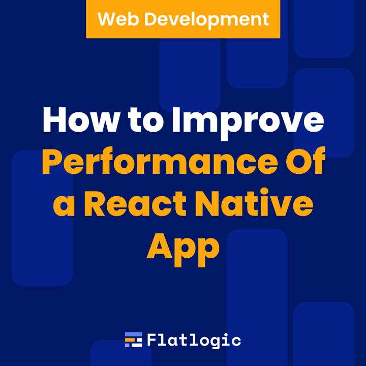 How to Improve the Performance of a React Native App?