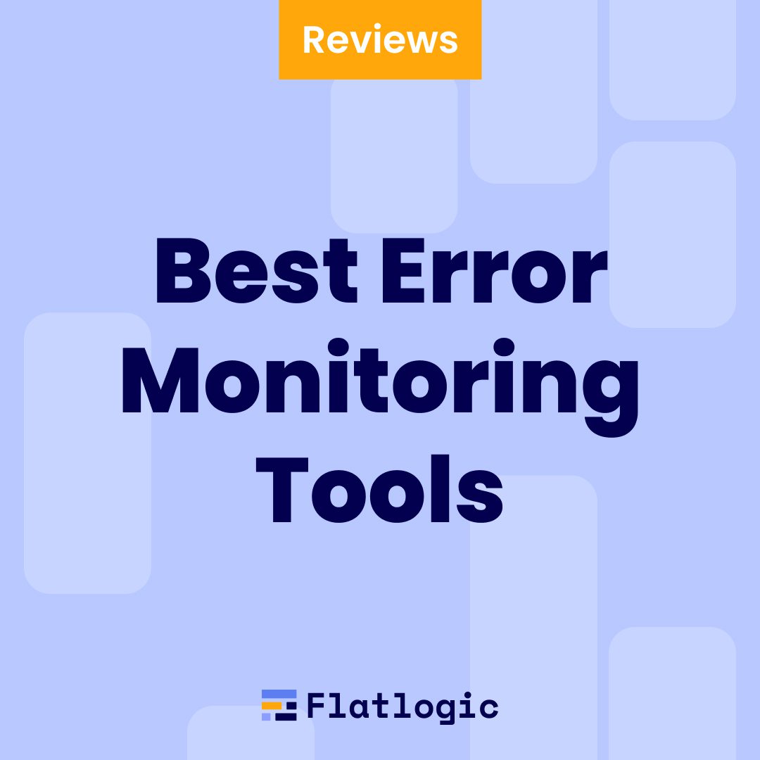 10+ Best Error Monitoring and Error Tracking Tools