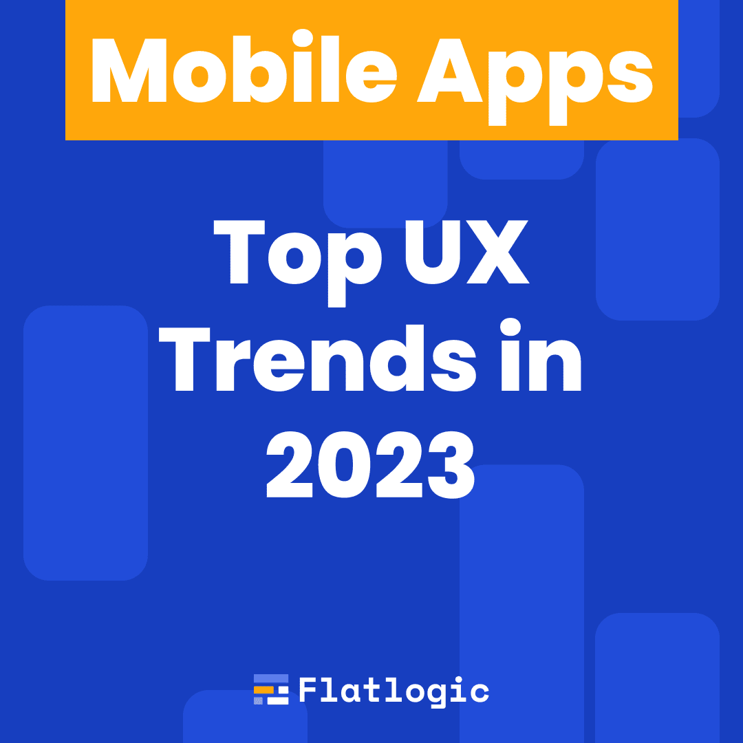 Top UX Trends in 2023 for Mobile Apps