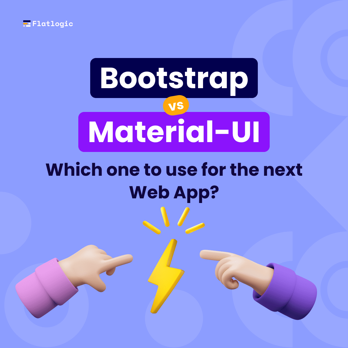 Bootstrap vs. Material-UI. Which One to Use for the Next Web App?