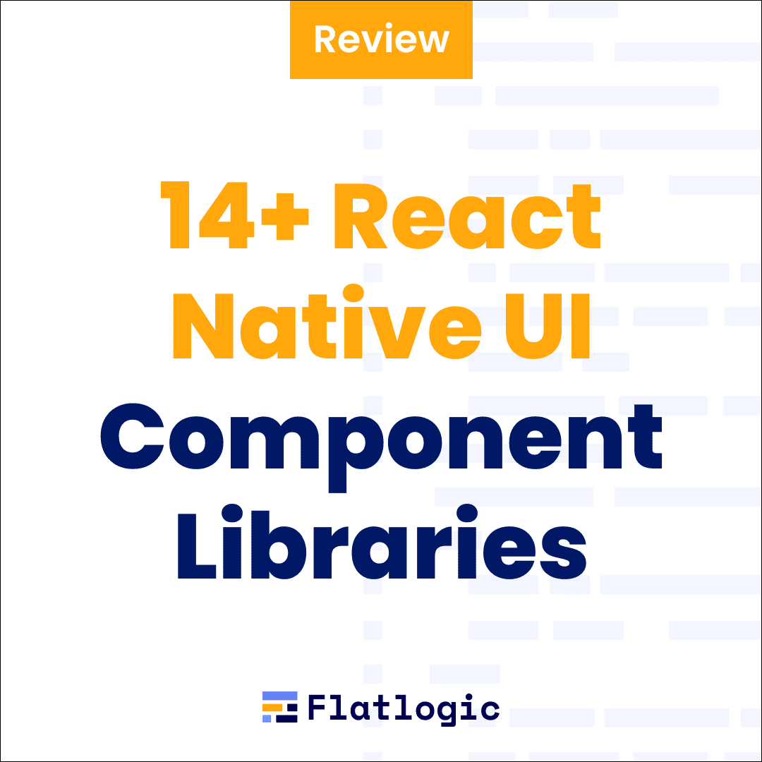 Top 14+ React Native UI Component Libraries [2024 Editors’ Choice]