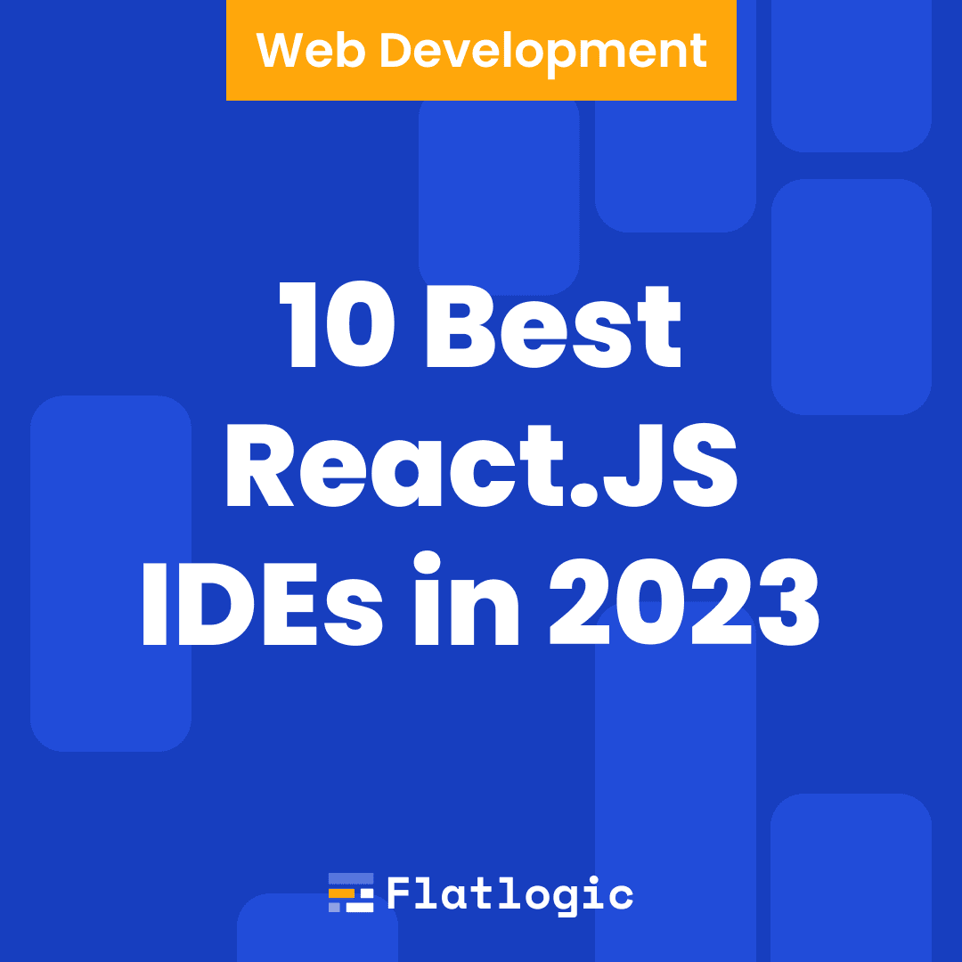 10 Best IDEs for React.JS in 2024 [Update]