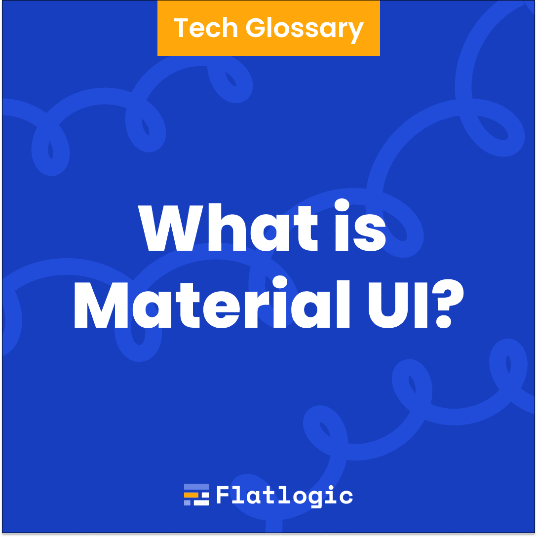 What is Material UI - Flatlogic Tech Glossary