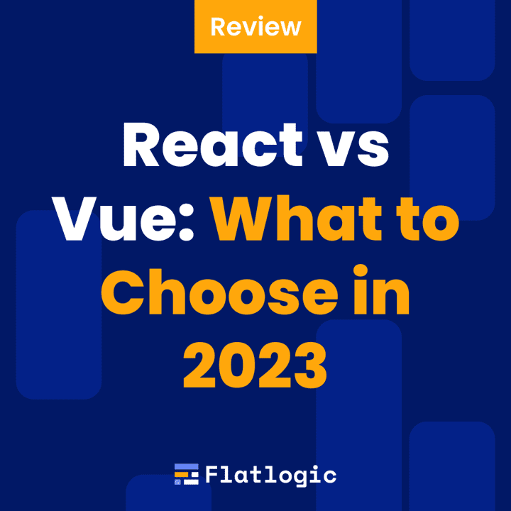 React vs Vue: What to Choose in 2023?