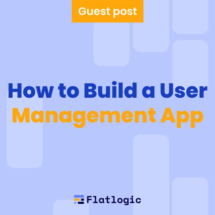 How to Build a User Management App?