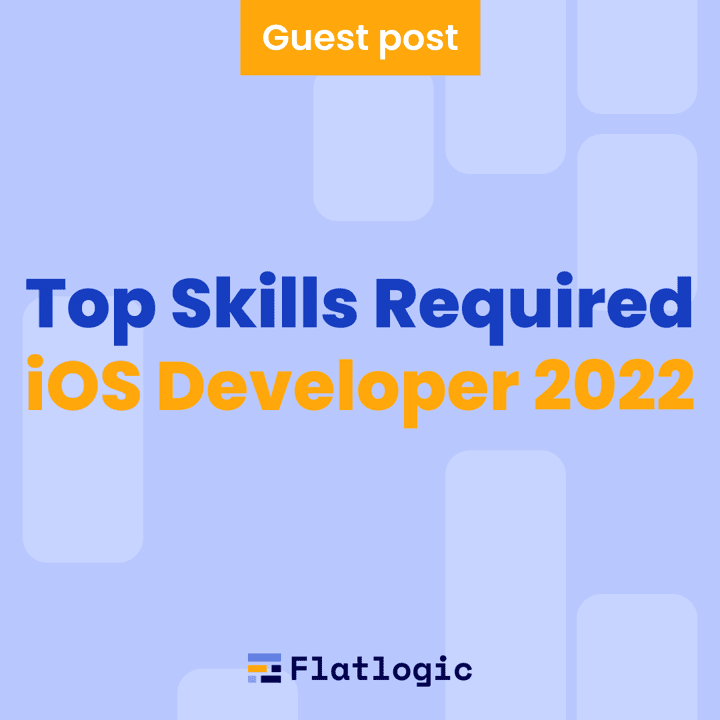 What are the top skills required to become an iOS developer in 2022?