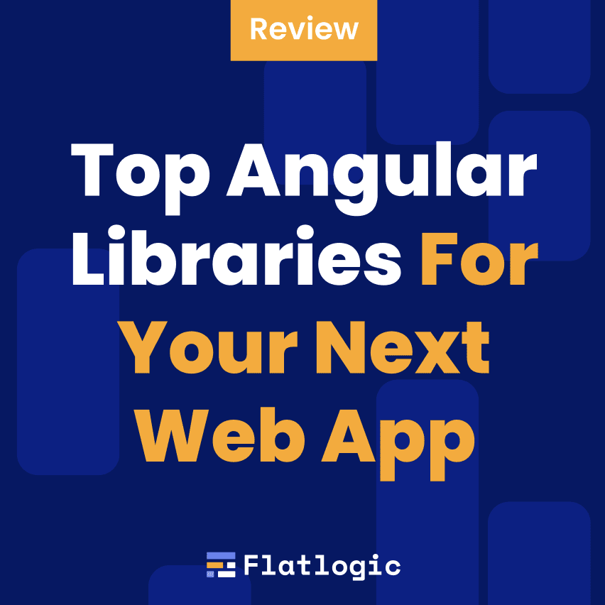 Top 10+ Angular Libraries for Your Next Web App