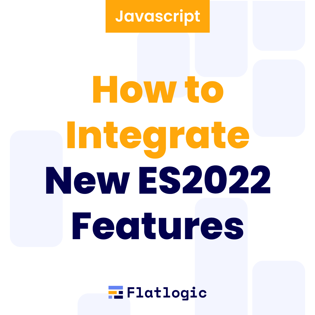How to Integrate New ES2022 Features into JavaScript?