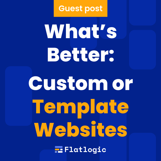 What’s Better: Custom Websites or Template Websites?