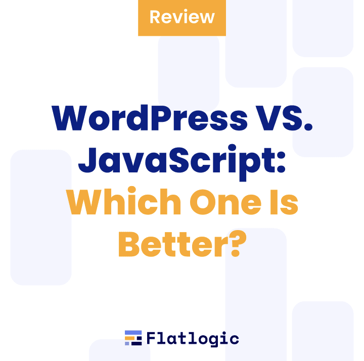 WordPress VS. JavaScript: Which One Is Better?