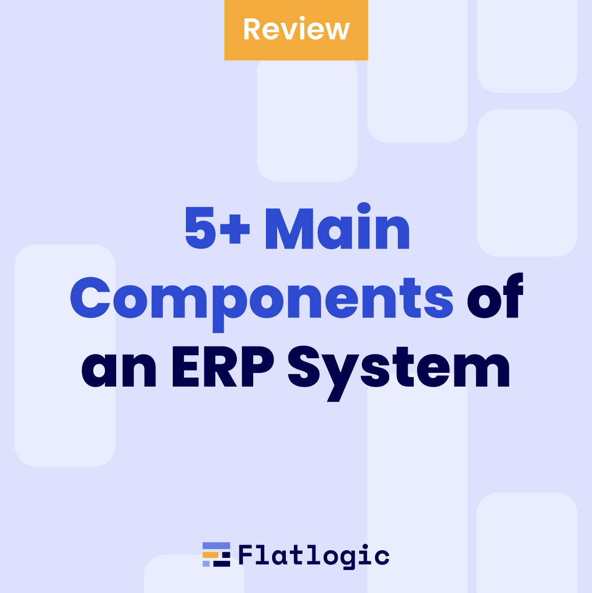 5+ Main Components of an ERP System