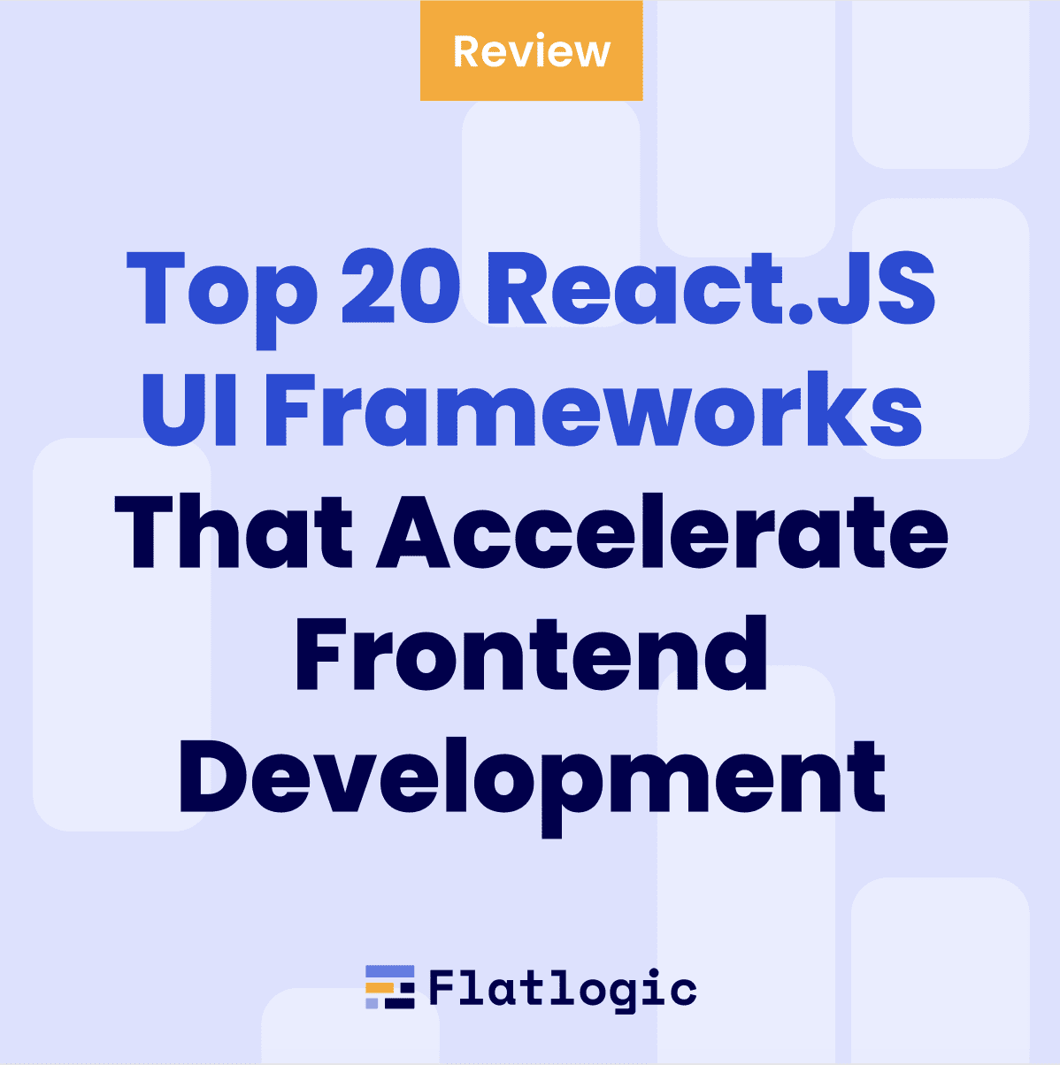 Top 20 React.JS UI Frameworks That Accelerate Frontend Development