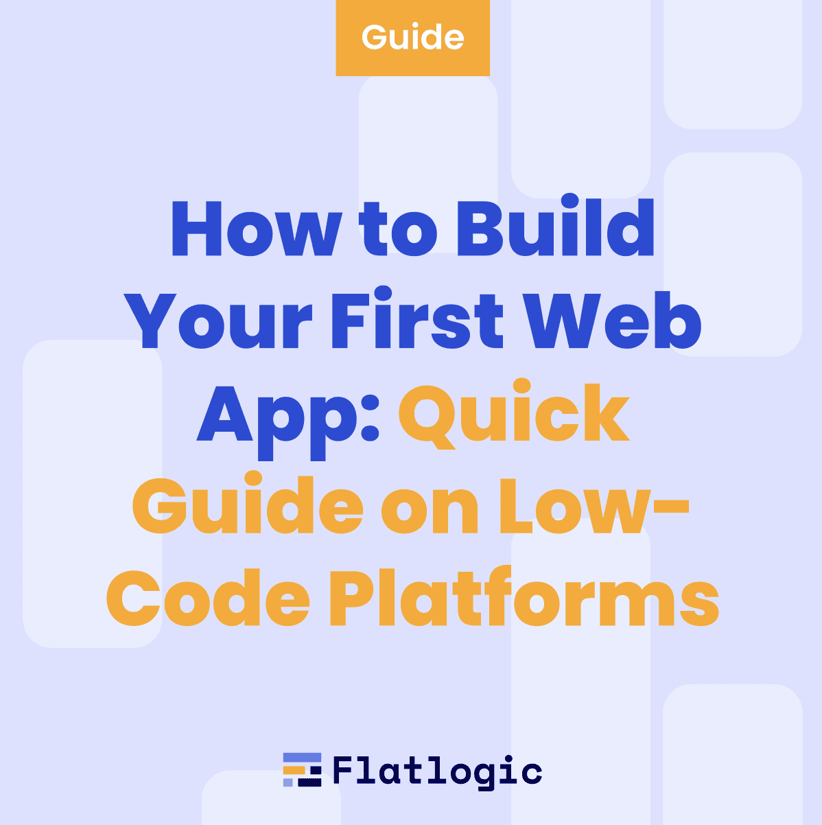 How to Build Your First Web App on Low-Code Platforms
