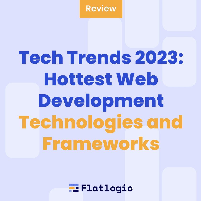 Tech Trends 2023: Hottest Web Development Technologies