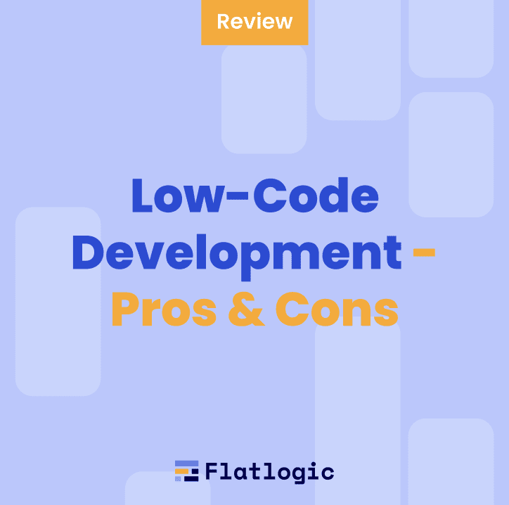 Low-Code Development – Pros & Cons