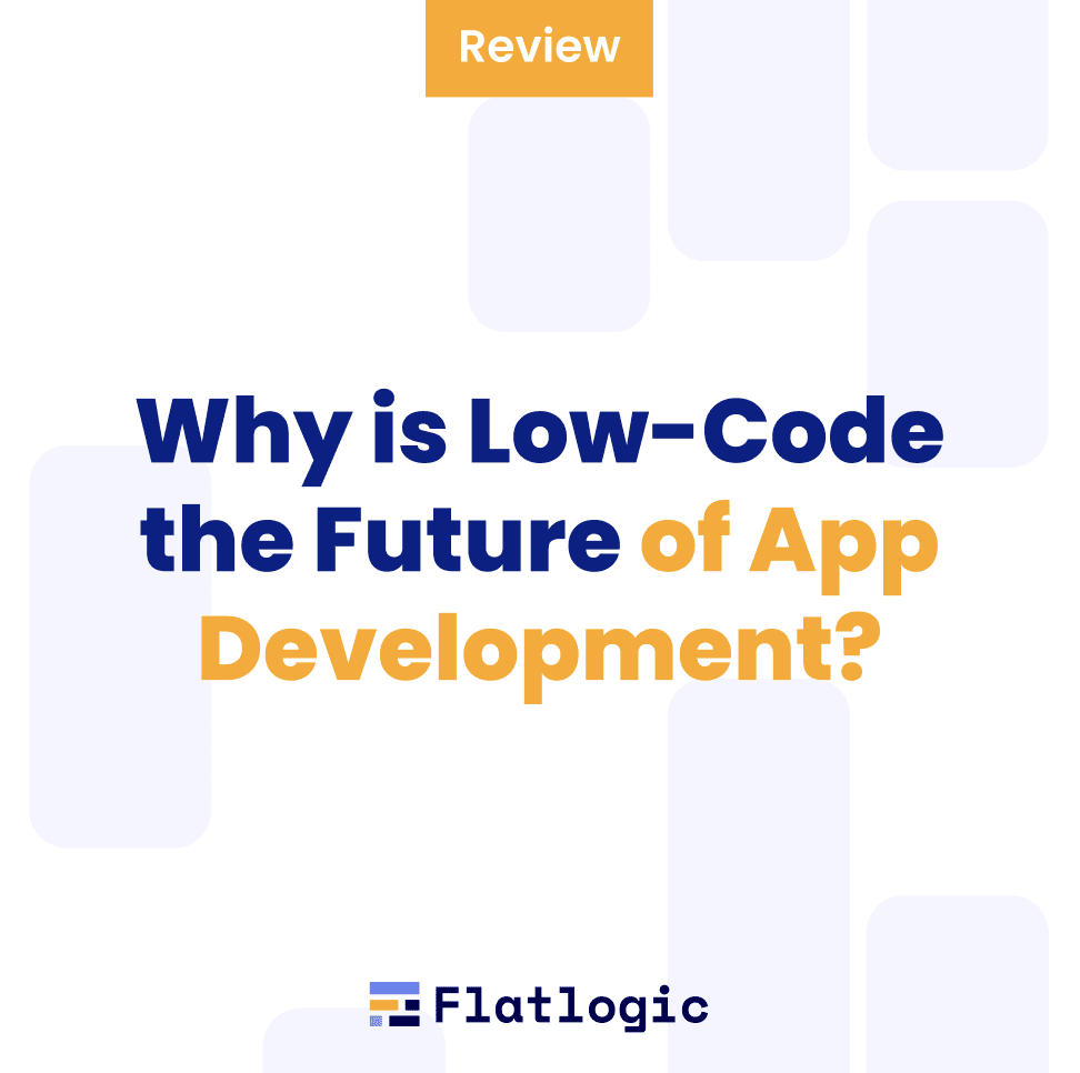 Why is Low-Code the Future of App Development?