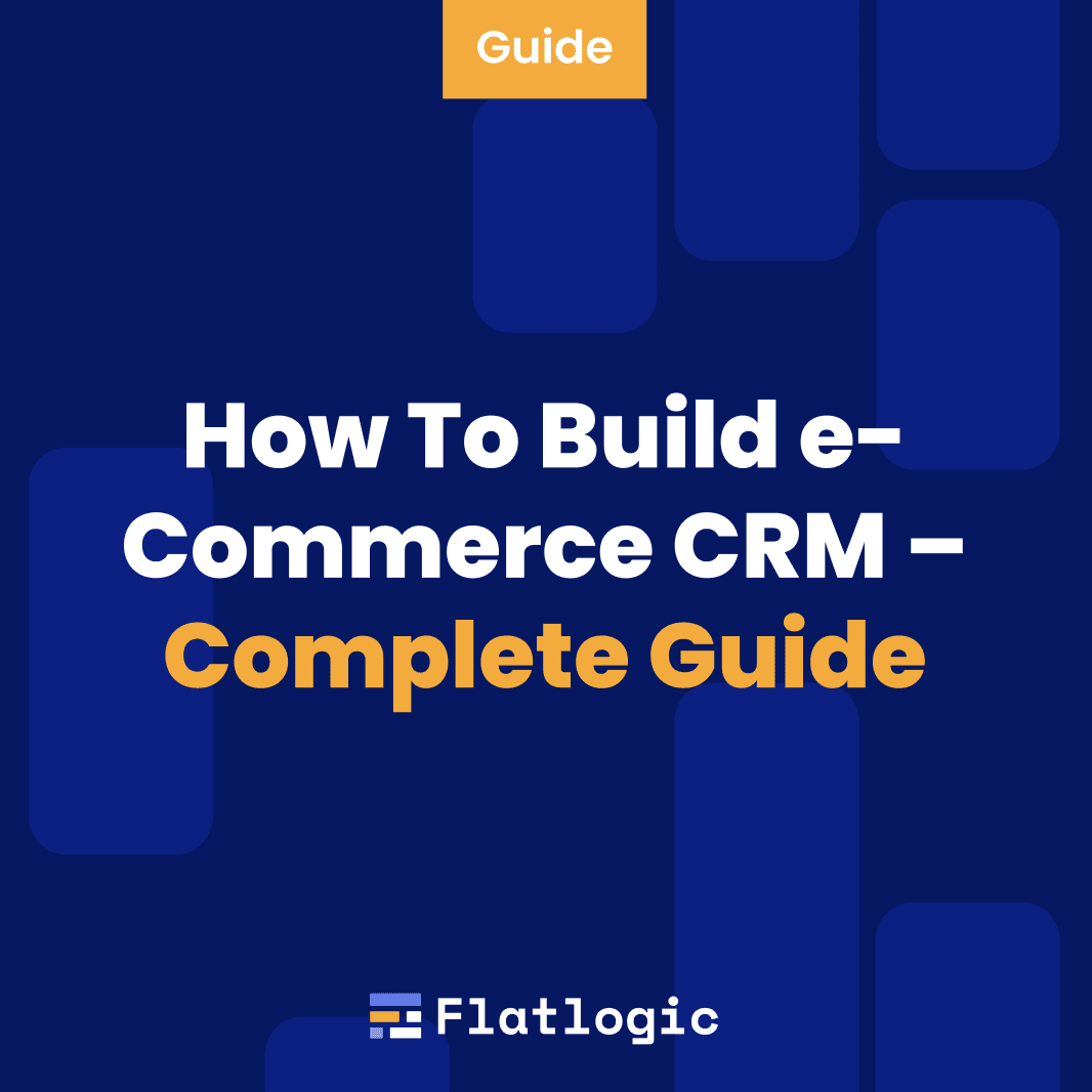 How To Build e-Commerce CRM – Complete Guide