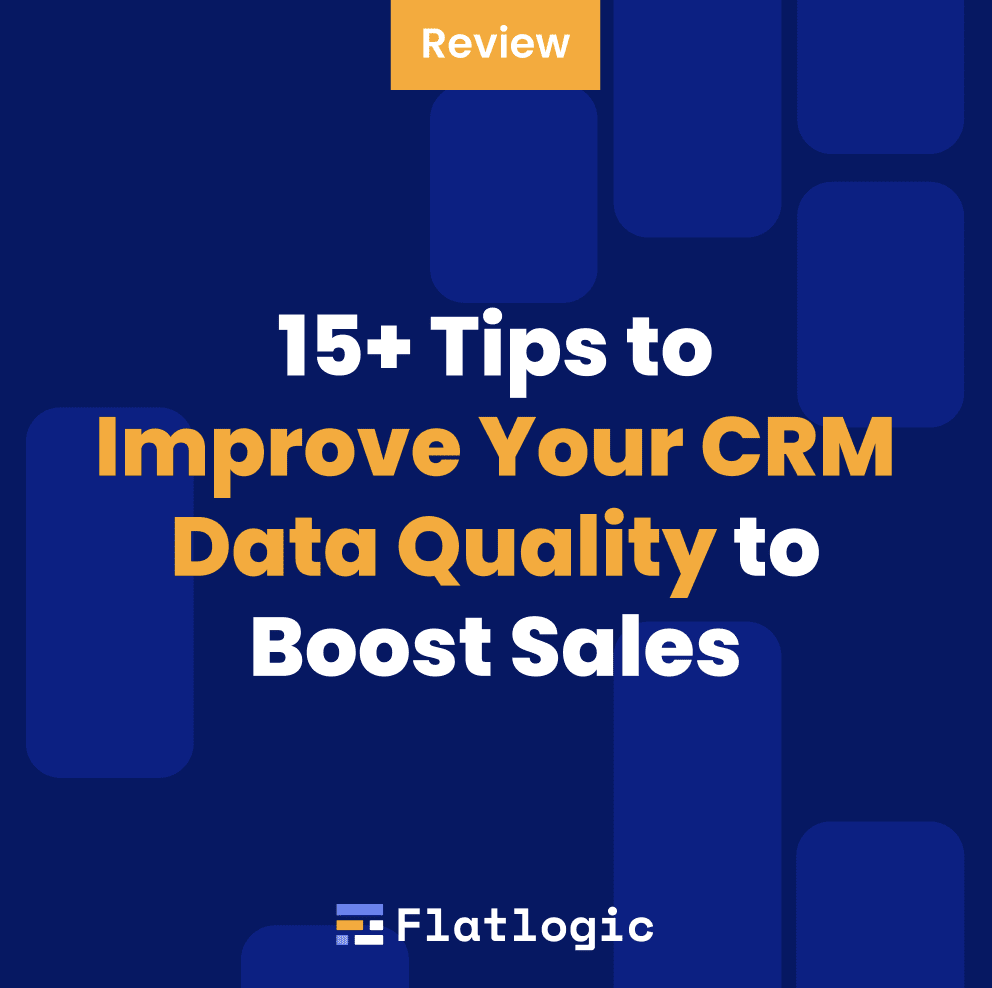15+ Tips to Improve Your CRM Data Quality to Boost Sales