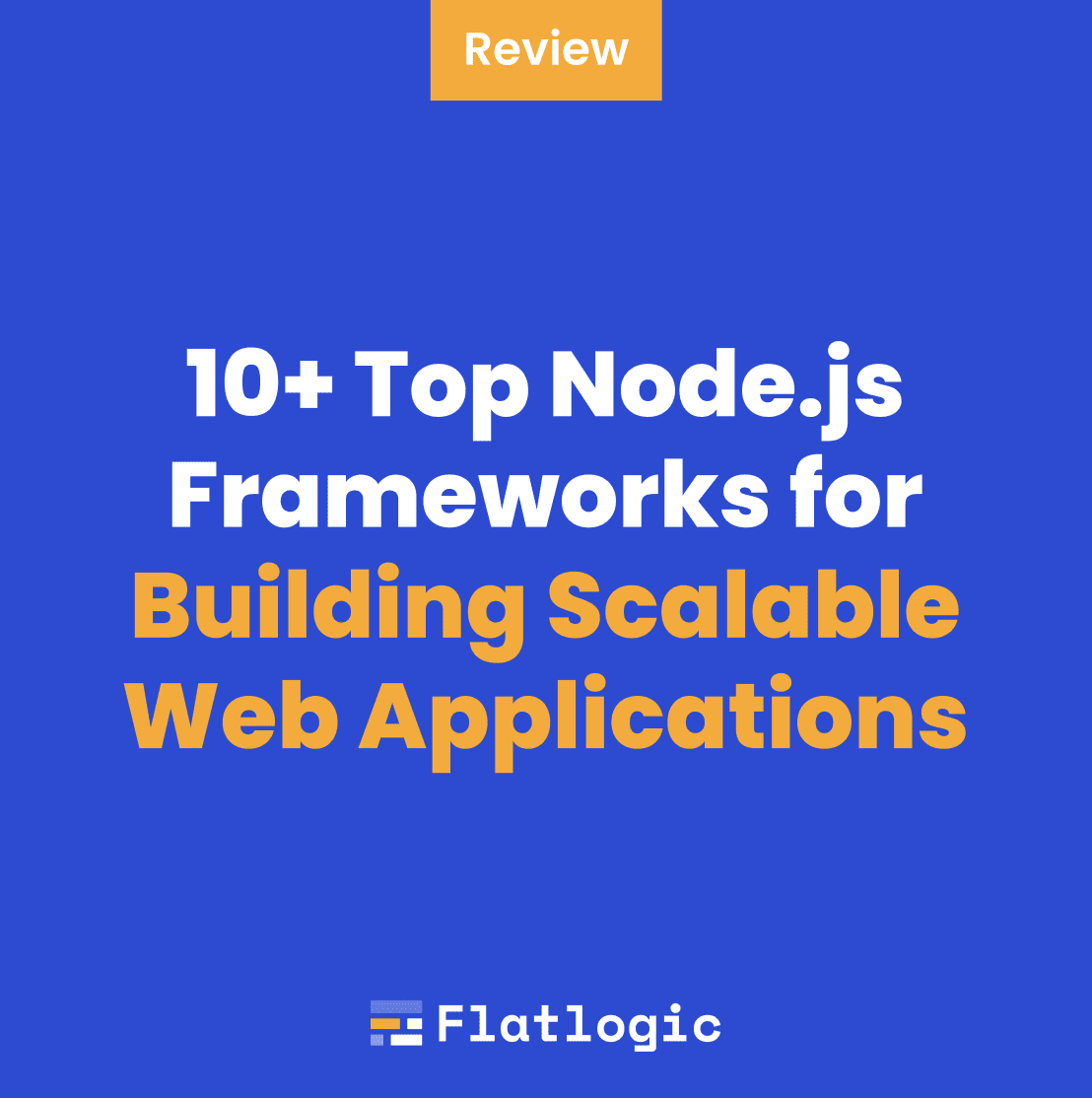 10+ Top Node.js Frameworks for Building Scalable Web Applications