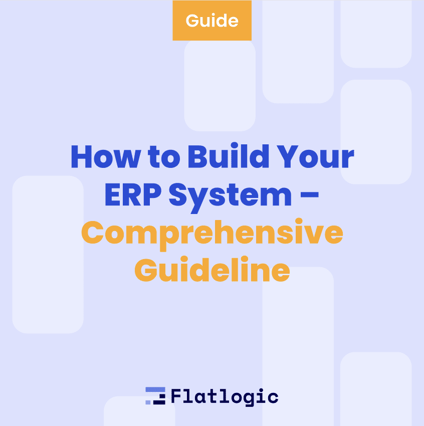 How to Build Your ERP System – Comprehensive Guideline