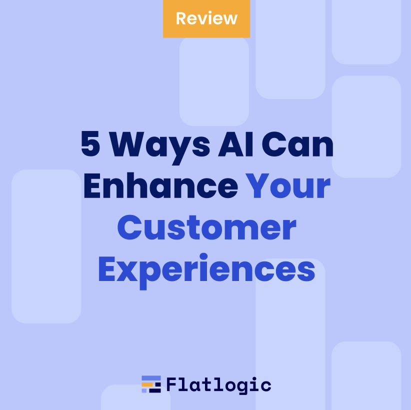 5 Ways AI Can Enhance Your Customer Experiences