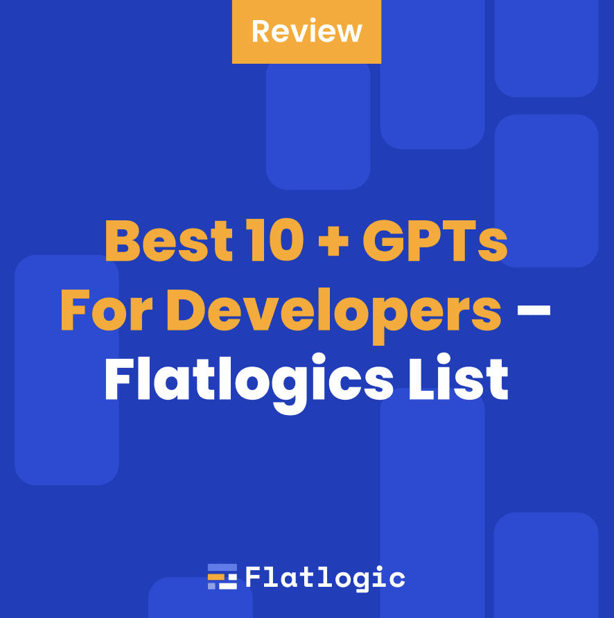 Best 10 + GPTs For Developers – Flatlogics List