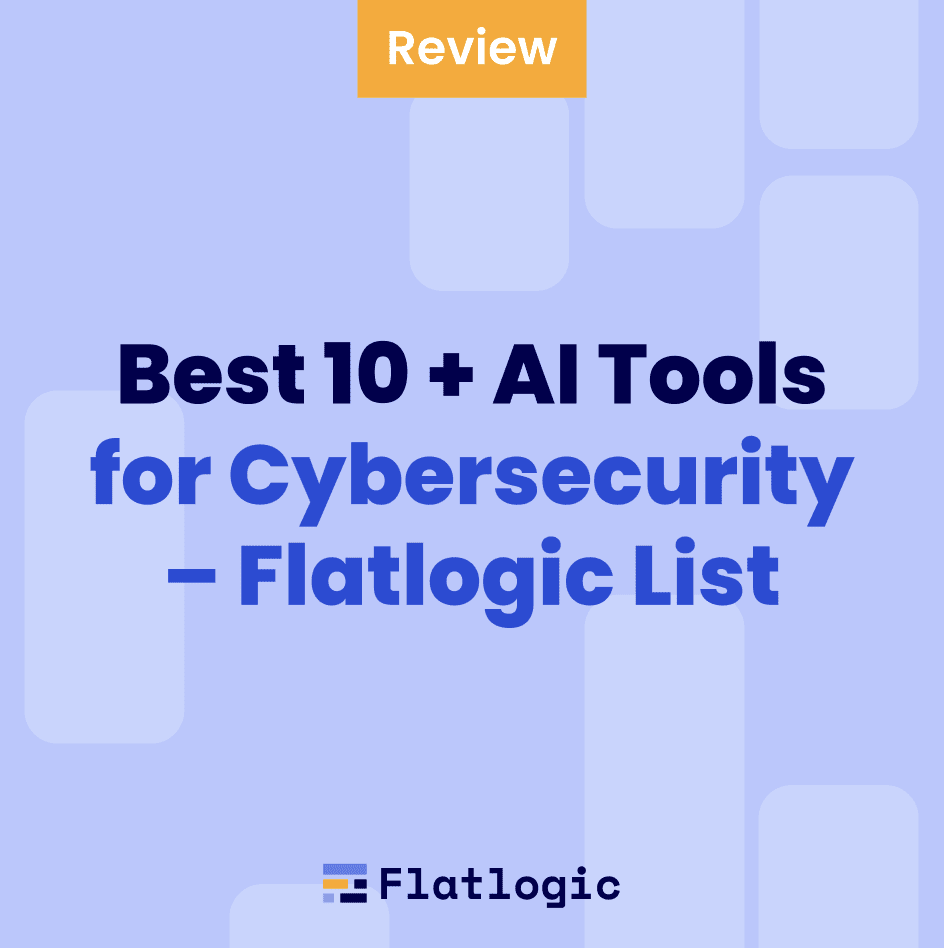 Best 10 + AI Tools for Cybersecurity – Flatlogic List