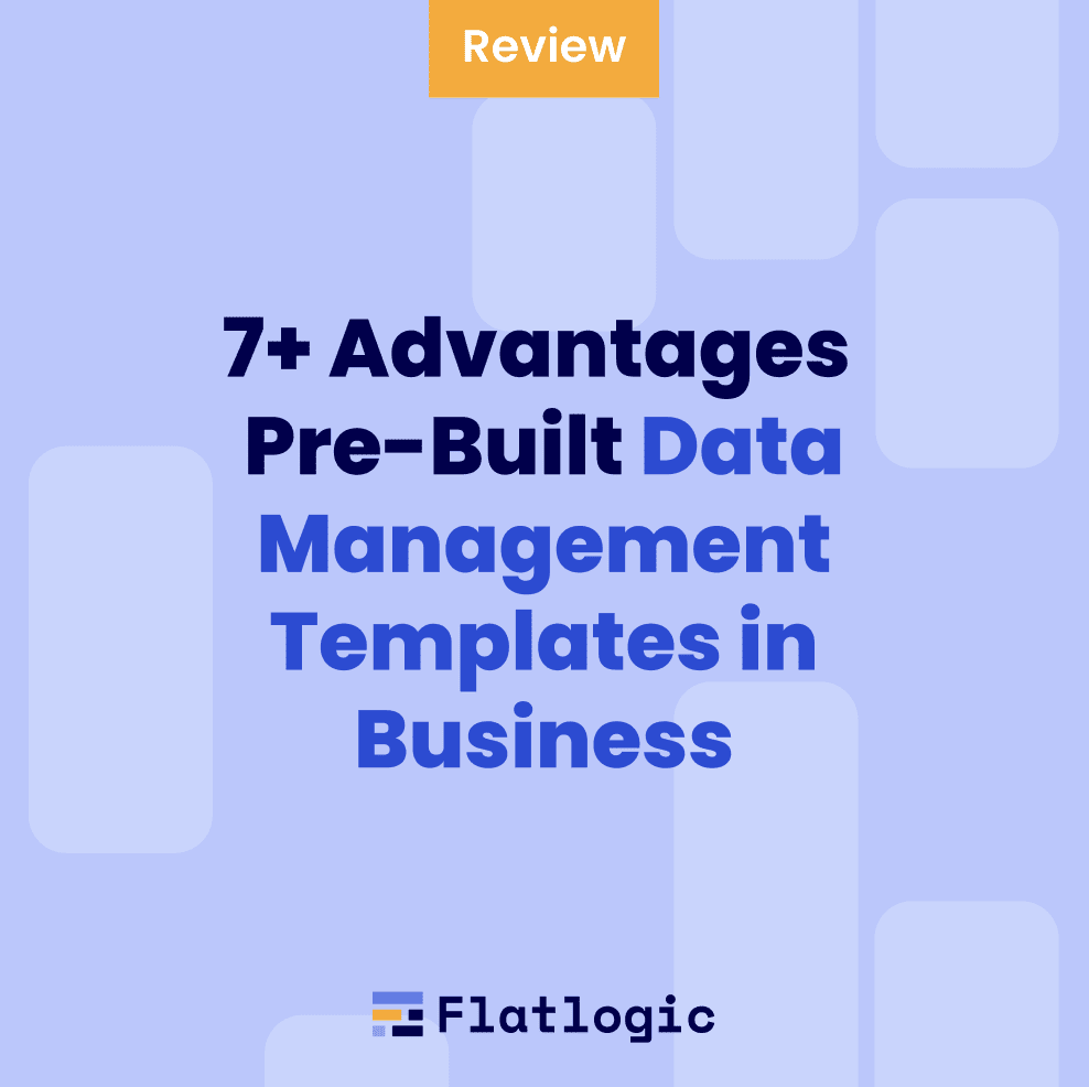 7+ Advantages Pre-Built Data Management Templates in Business