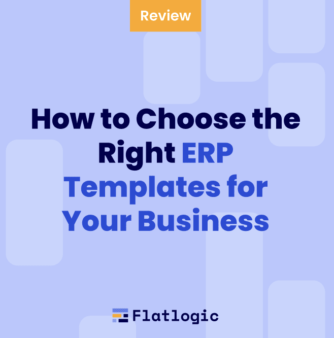 How to Choose the Right ERP Templates for Your Business